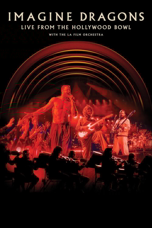 Imagine Dragons - Live From The Hollywood Bowl (with the LA Film Orchestra) poster