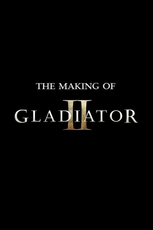 The Making of Gladiator II poster