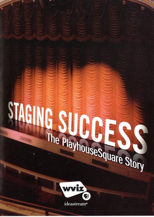 Staging Success: The PlayhouseSquare Story poster