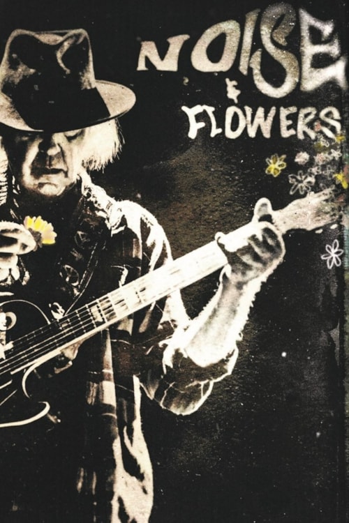 Neil Young + The Promise of the Real: Noise & Flowers poster