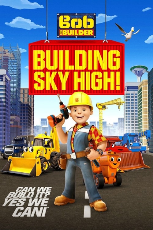 Bob The Builder: Building Sky High! poster