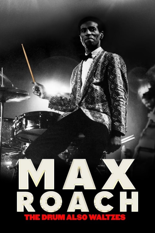 Max Roach: The Drum Also Waltzes poster