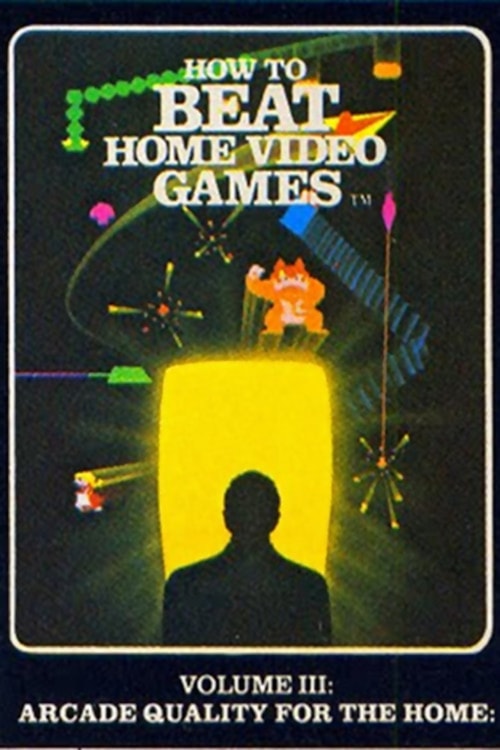 How To Beat Home Video Games Vol. 3: Arcade Quality for the Home poster