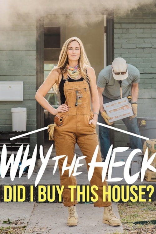 Why the Heck Did I Buy This House?