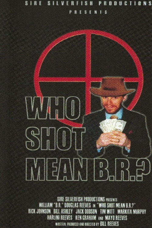 Who Shot Mean B.R.?