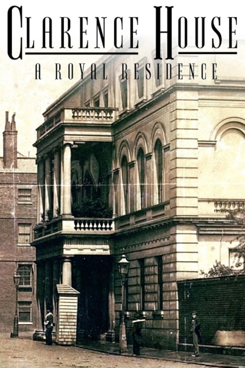 Clarence House: The Secret Royal Residence poster