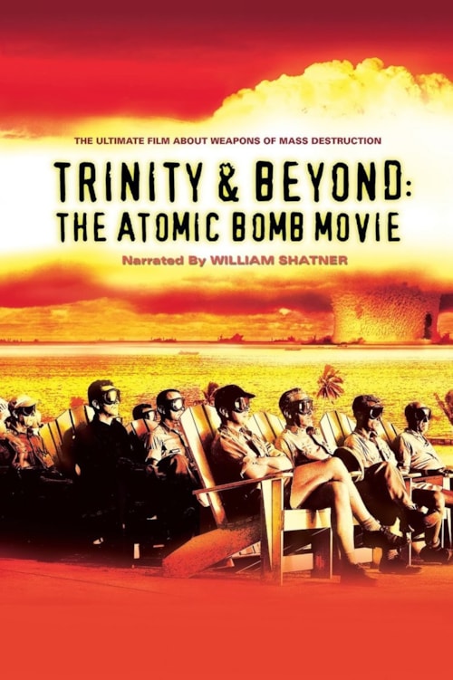 Trinity and Beyond: The Atomic Bomb Movie poster