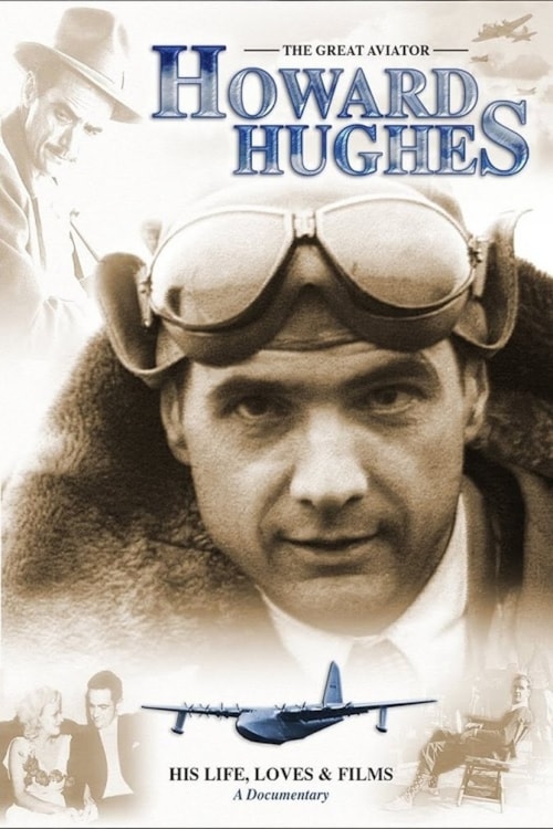 Howard Hughes: The Great Aviator - His Life, Loves & FIlms poster