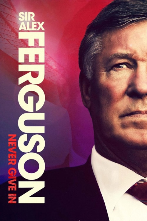 Sir Alex Ferguson: Never Give In poster