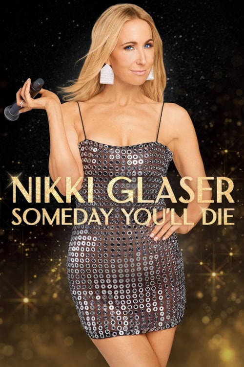 Nikki Glaser: Someday You'll Die poster