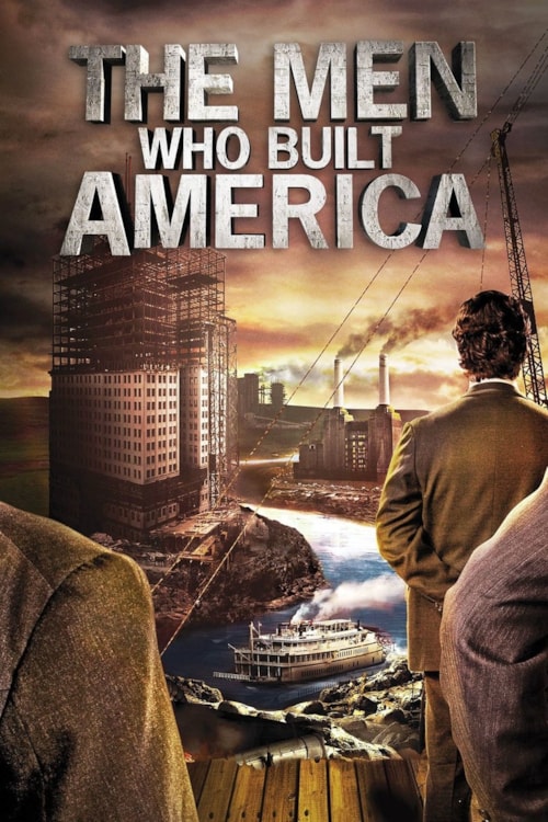 The Men Who Built America poster