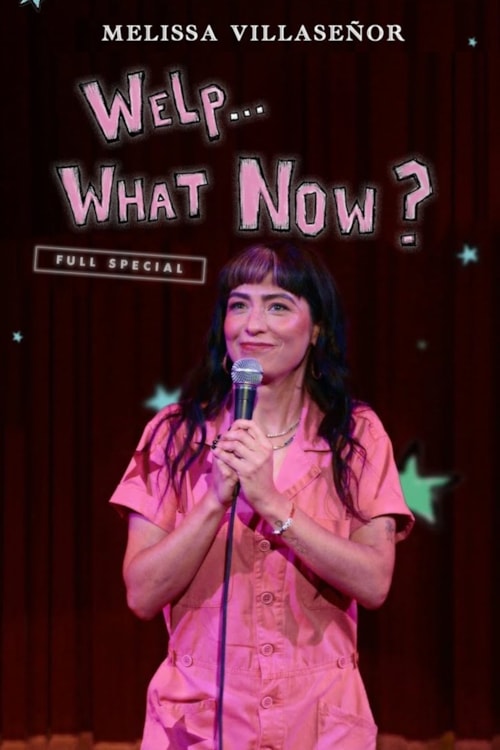 Melissa Villaseñor: Welp...What Now?