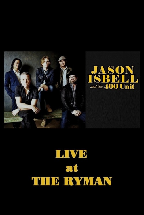 Jason Isbell & the 400 Unit: Live from the Ryman poster