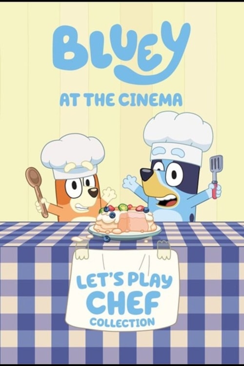 Bluey at the Cinema: Let’s Play Chef Collection poster