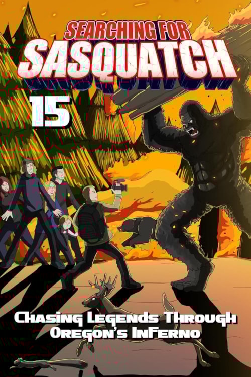 Searching for Sasquatch 15: Chasing Legends Through Oregons Inferno poster