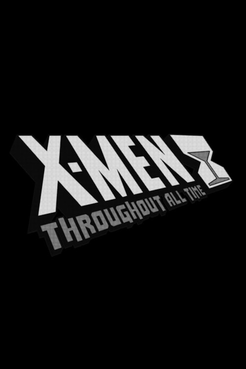 X-Men: Throughout all Time